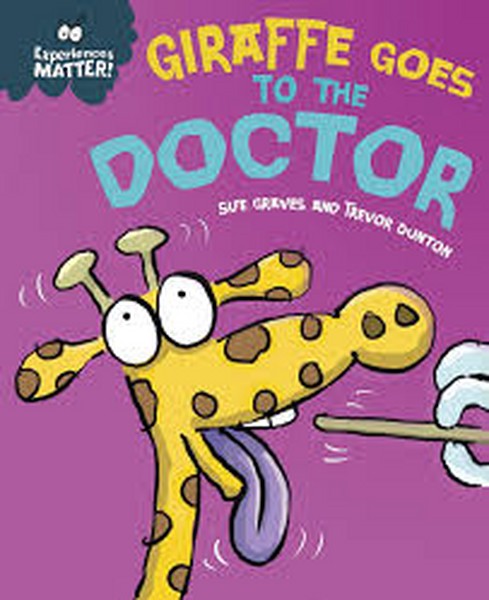 Experiences matter - Giraffe goes to the doctor Experiences matter - Giraffe goes to the doctor