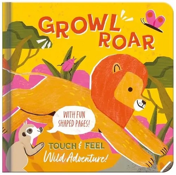 touch and feel: growl roar! touch and feel: growl roar!